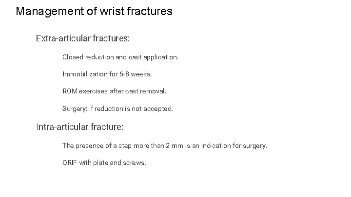 Management of wrist fractures Extra-articular fractures: • • Closed reduction and cast application. Immobilization