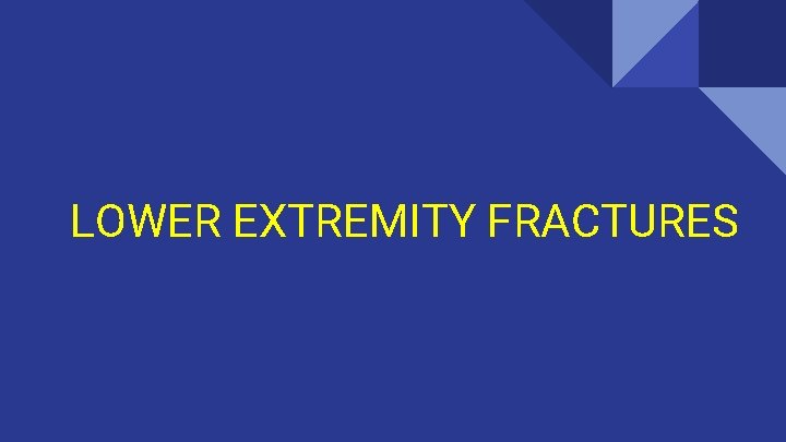 LOWER EXTREMITY FRACTURES 
