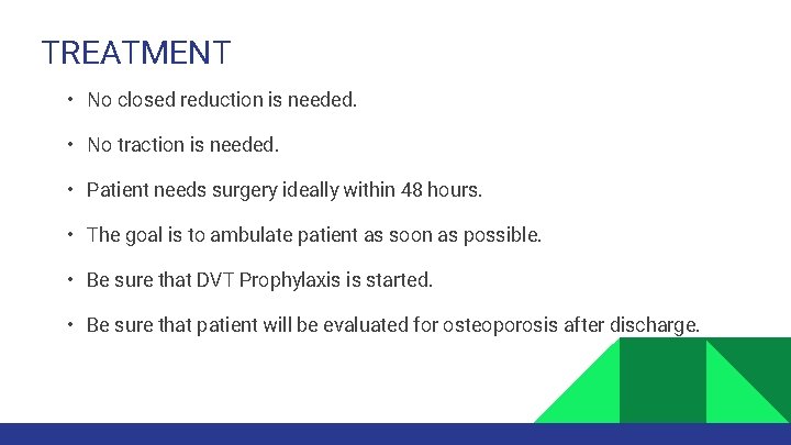 TREATMENT • No closed reduction is needed. • No traction is needed. • Patient