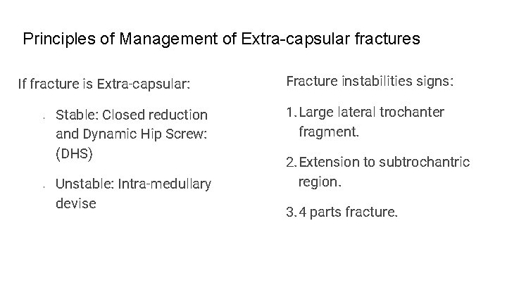 Principles of Management of Extra-capsular fractures If fracture is Extra-capsular: § § Stable: Closed