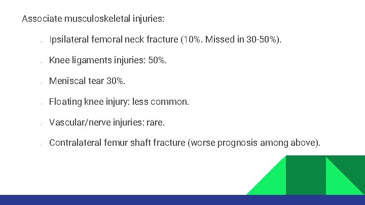 Associate musculoskeletal injuries: • • • Ipsilateral femoral neck fracture (10%. Missed in 30