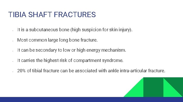TIBIA SHAFT FRACTURES • • • It is a subcutaneous bone (high suspicion for