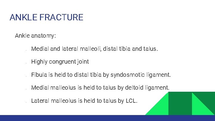 ANKLE FRACTURE Ankle anatomy: • • • Medial and lateral malleoli, distal tibia and