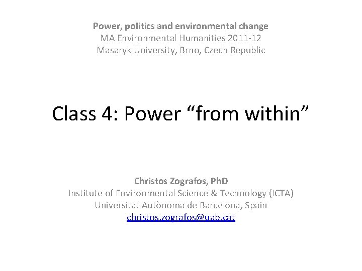 Power, politics and environmental change MA Environmental Humanities 2011 -12 Masaryk University, Brno, Czech