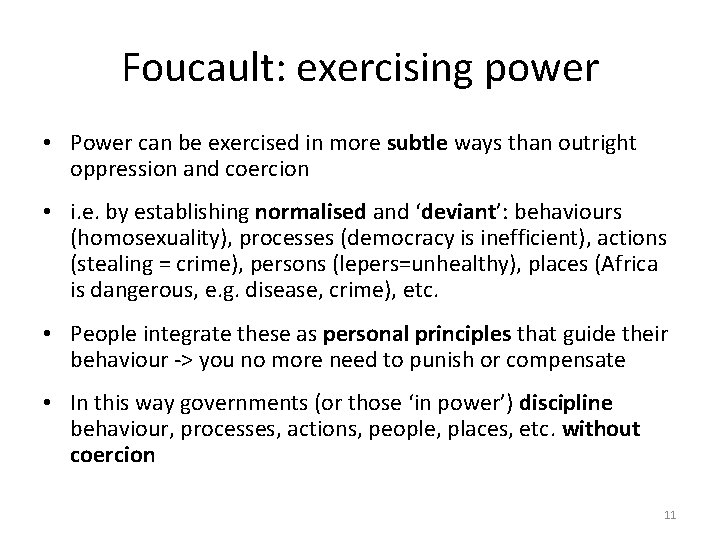 Foucault: exercising power • Power can be exercised in more subtle ways than outright