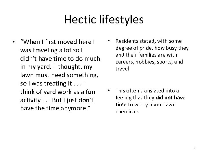 Hectic lifestyles • “When I first moved here I was traveling a lot so