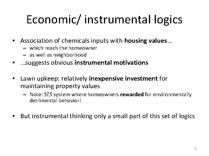 Economic/ instrumental logics • Association of chemicals inputs with housing values… – which reach