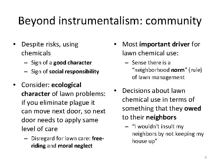 Beyond instrumentalism: community • Despite risks, using chemicals – Sign of a good character