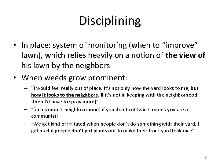 Disciplining • In place: system of monitoring (when to “improve” lawn), which relies heavily