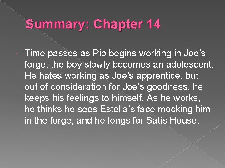 Summary: Chapter 14 Time passes as Pip begins working in Joe’s forge; the boy