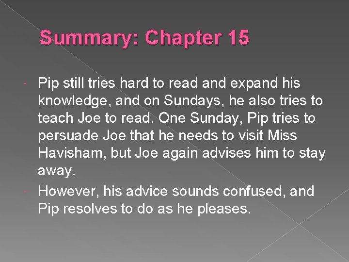 Summary: Chapter 15 Pip still tries hard to read and expand his knowledge, and