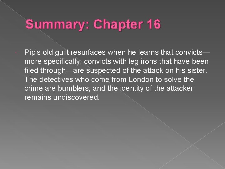 Summary: Chapter 16 Pip’s old guilt resurfaces when he learns that convicts— more specifically,