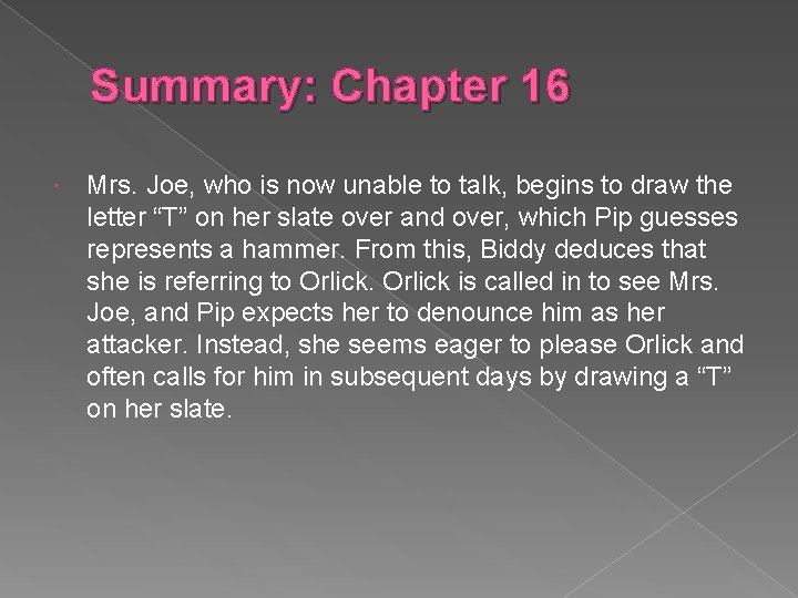 Summary: Chapter 16 Mrs. Joe, who is now unable to talk, begins to draw