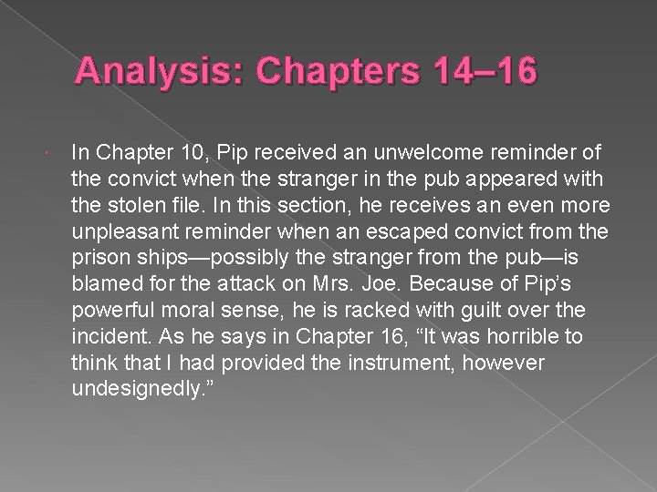 Analysis: Chapters 14– 16 In Chapter 10, Pip received an unwelcome reminder of the