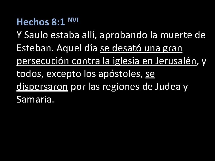 Hechos 8: 1 NVI Y Saulo estaba allí, aprobando la muerte de Esteban. Aquel
