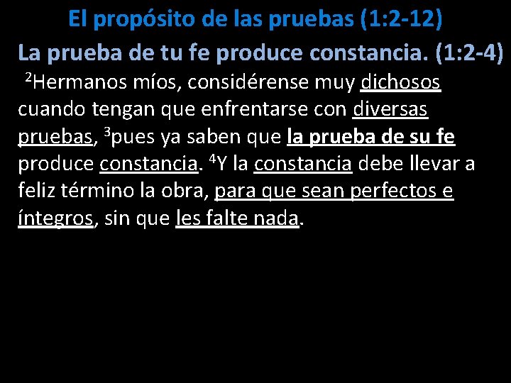 El propósito de las pruebas (1: 2 -12) La prueba de tu fe produce