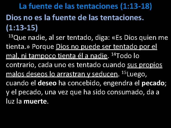 La fuente de las tentaciones (1: 13 -18) Dios no es la fuente de