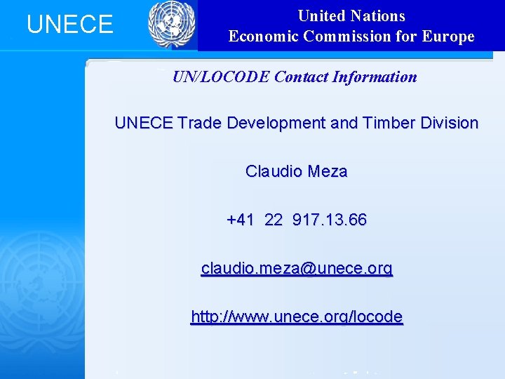 UNECE United Nations Economic Commission for Europe UN/LOCODE Contact Information UNECE Trade Development and