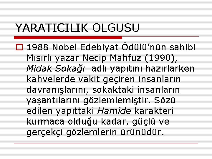 YARATICILIK OLGUSU o 1988 Nobel Edebiyat Ödülü’nün sahibi Mısırlı yazar Necip Mahfuz (1990), Midak