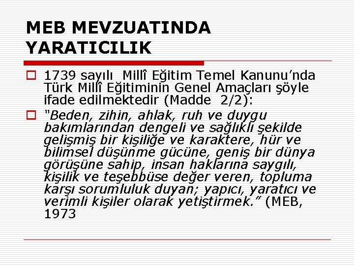 MEB MEVZUATINDA YARATICILIK o 1739 sayılı Millî Eğitim Temel Kanunu’nda Türk Millî Eğitiminin Genel