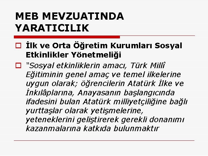 MEB MEVZUATINDA YARATICILIK o İlk ve Orta Öğretim Kurumları Sosyal Etkinlikler Yönetmeliği o “Sosyal