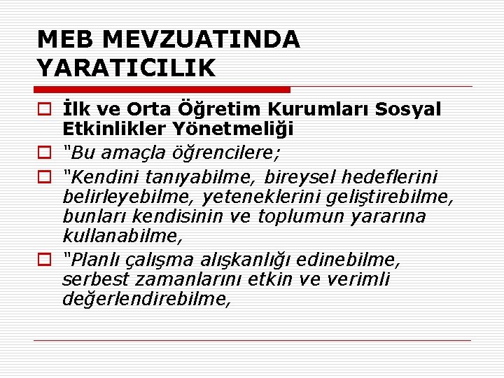 MEB MEVZUATINDA YARATICILIK o İlk ve Orta Öğretim Kurumları Sosyal Etkinlikler Yönetmeliği o “Bu