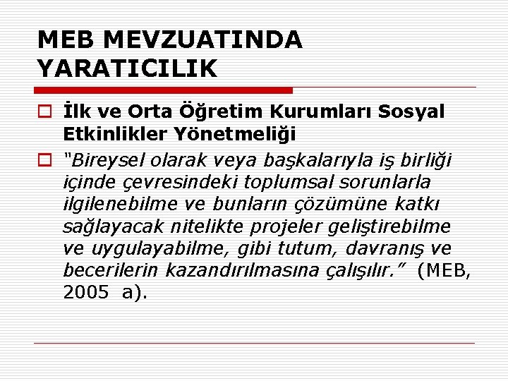 MEB MEVZUATINDA YARATICILIK o İlk ve Orta Öğretim Kurumları Sosyal Etkinlikler Yönetmeliği o “Bireysel