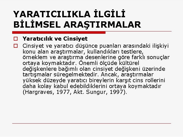 YARATICILIKLA İLGİLİ BİLİMSEL ARAŞTIRMALAR o Yaratıcılık ve Cinsiyet o Cinsiyet ve yaratıcı düşünce puanları