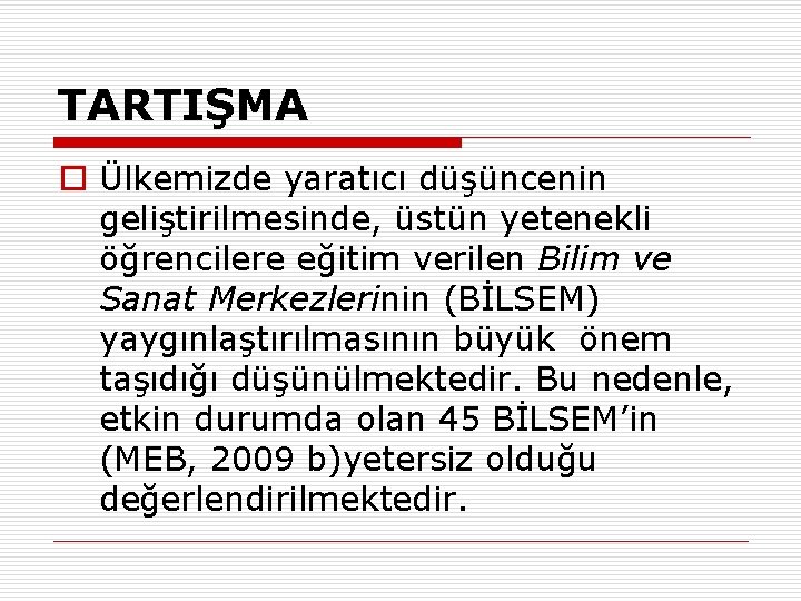 TARTIŞMA o Ülkemizde yaratıcı düşüncenin geliştirilmesinde, üstün yetenekli öğrencilere eğitim verilen Bilim ve Sanat