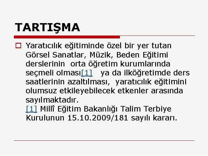 TARTIŞMA o Yaratıcılık eğitiminde özel bir yer tutan Görsel Sanatlar, Müzik, Beden Eğitimi derslerinin