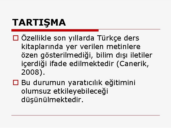 TARTIŞMA o Özellikle son yıllarda Türkçe ders kitaplarında yer verilen metinlere özen gösterilmediği, bilim