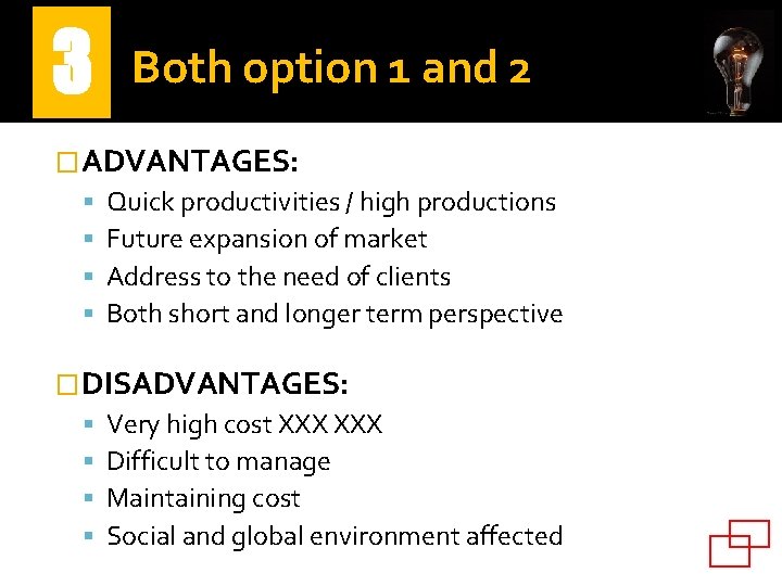 3 Both option 1 and 2 �ADVANTAGES: Quick productivities / high productions Future expansion
