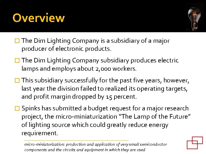 Overview � The Dim Lighting Company is a subsidiary of a major producer of