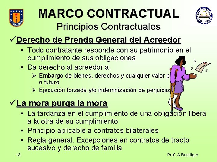 MARCO CONTRACTUAL Principios Contractuales üDerecho de Prenda General del Acreedor • Todo contratante responde