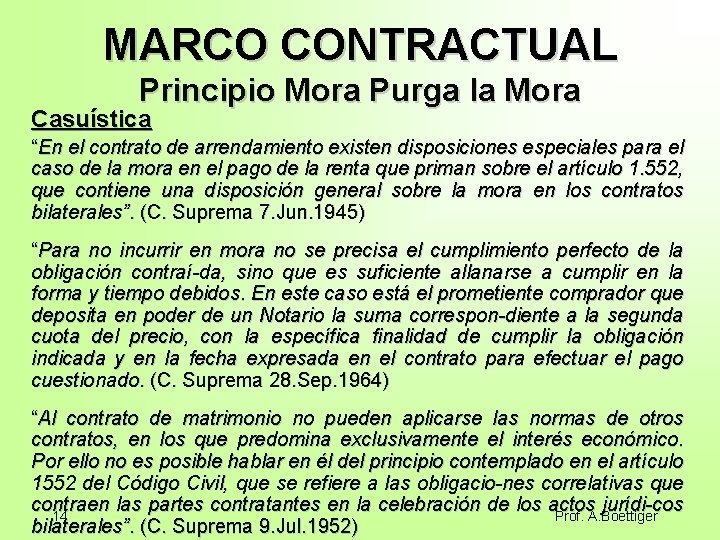 MARCO CONTRACTUAL Principio Mora Purga la Mora Casuística “En el contrato de arrendamiento existen