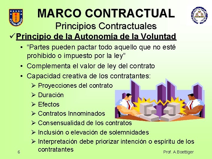 MARCO CONTRACTUAL Principios Contractuales üPrincipio de la Autonomía de la Voluntad • “Partes pueden