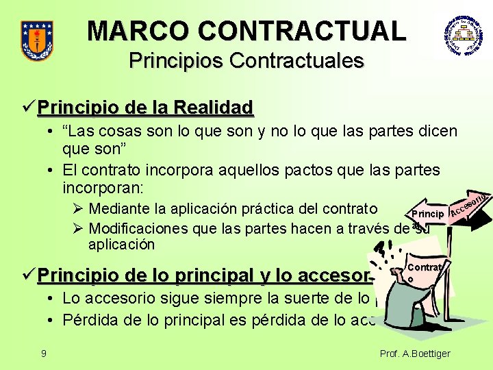 MARCO CONTRACTUAL Principios Contractuales üPrincipio de la Realidad • “Las cosas son lo que