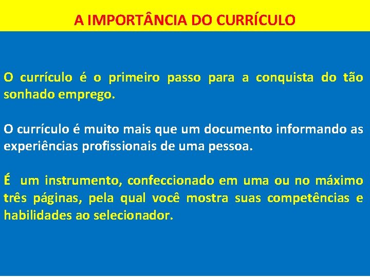 A IMPORT NCIA DO CURRÍCULO O currículo é o primeiro passo para a conquista