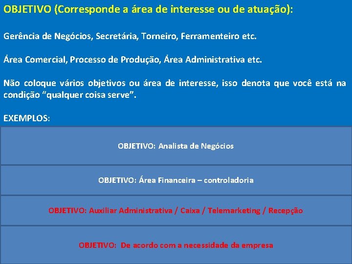 OBJETIVO (Corresponde a área de interesse ou de atuação): Gerência de Negócios, Secretária, Torneiro,