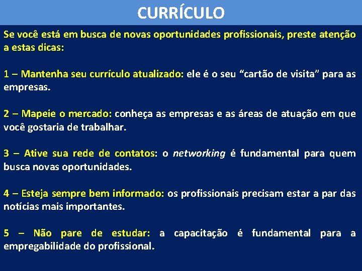 CURRÍCULO Se você está em busca de novas oportunidades profissionais, preste atenção a estas