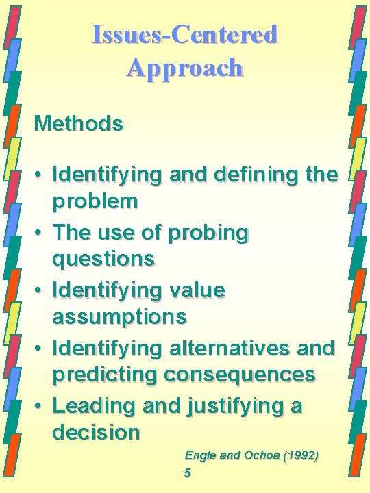 Issues-Centered Approach Methods • Identifying and defining the problem • The use of probing