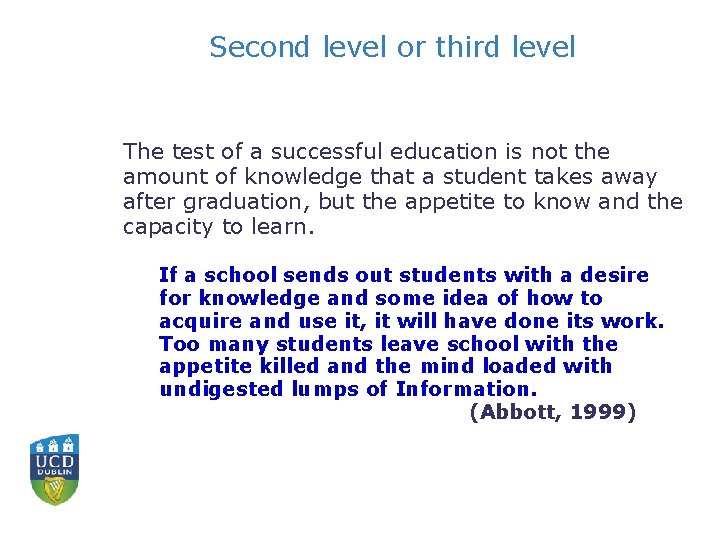 Second level or third level The test of a successful education is not the