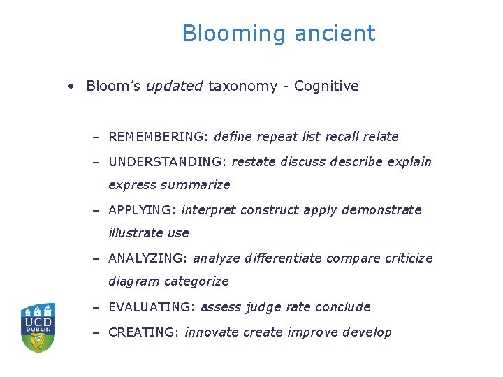 Blooming ancient • Bloom’s updated taxonomy - Cognitive – REMEMBERING: define repeat list recall