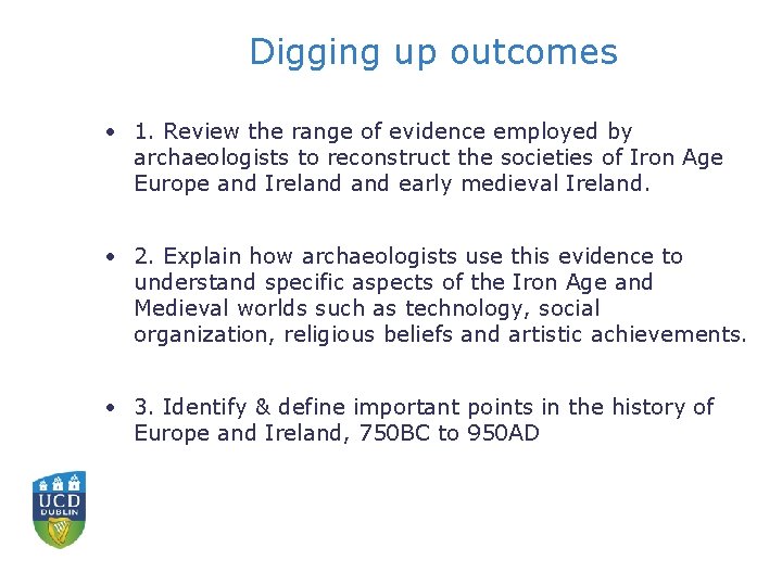 Digging up outcomes • 1. Review the range of evidence employed by archaeologists to