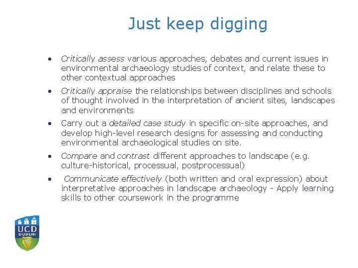 Just keep digging • Critically assess various approaches, debates and current issues in environmental