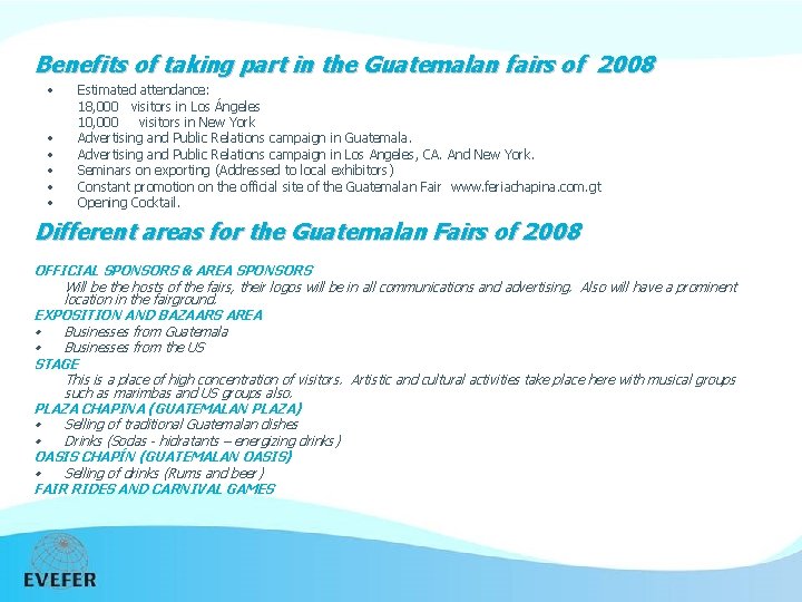 Benefits of taking part in the Guatemalan fairs of 2008 • • • Estimated