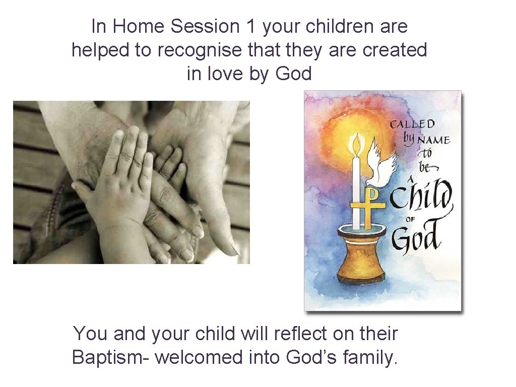 In Home Session 1 your children are helped to recognise that they are created