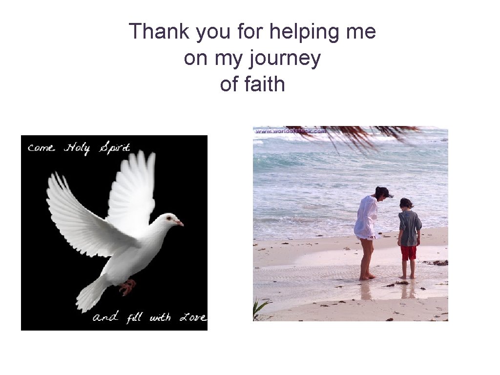 Thank you for helping me on my journey of faith 