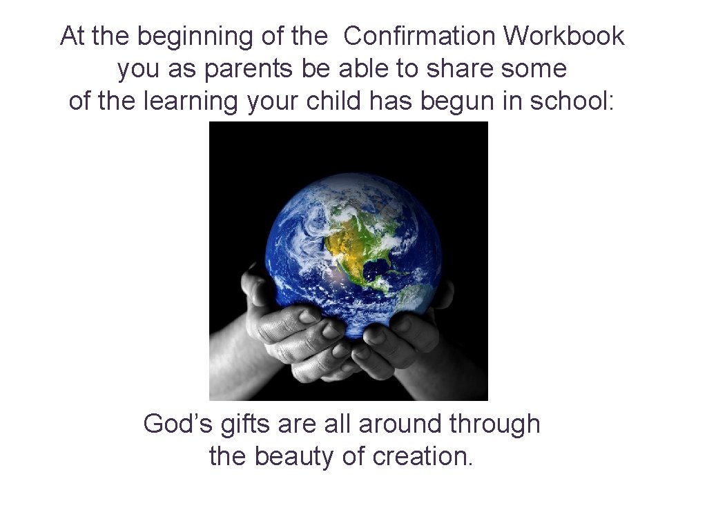 At the beginning of the Confirmation Workbook you as parents be able to share