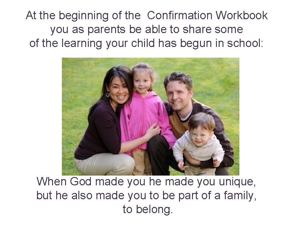 At the beginning of the Confirmation Workbook you as parents be able to share